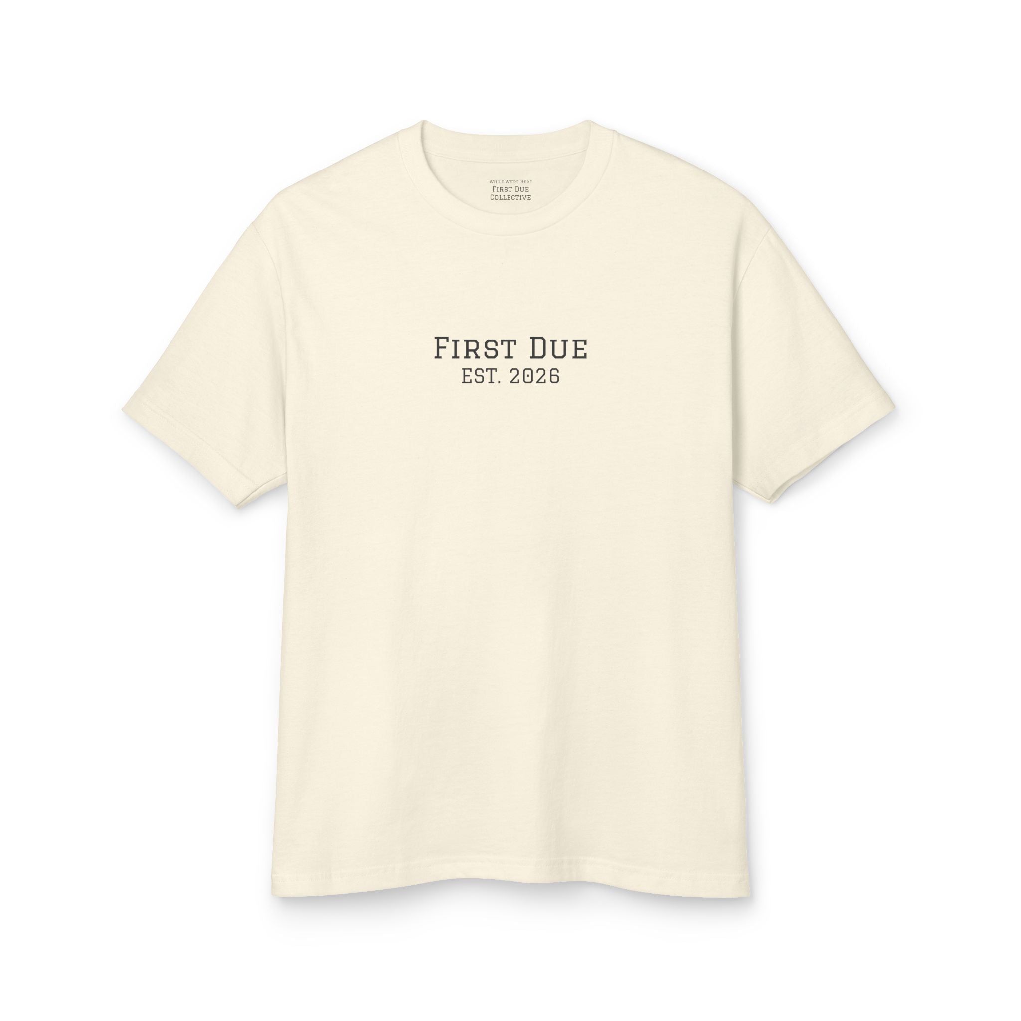 First Due While We're Here T-Shirt