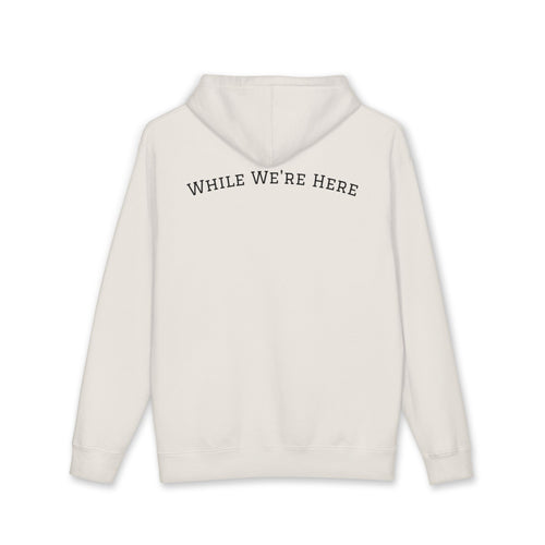 While We're Here Hoodie- Bone