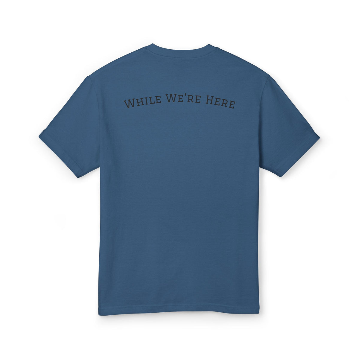 While We're Here T-Shirt- Faded Navy