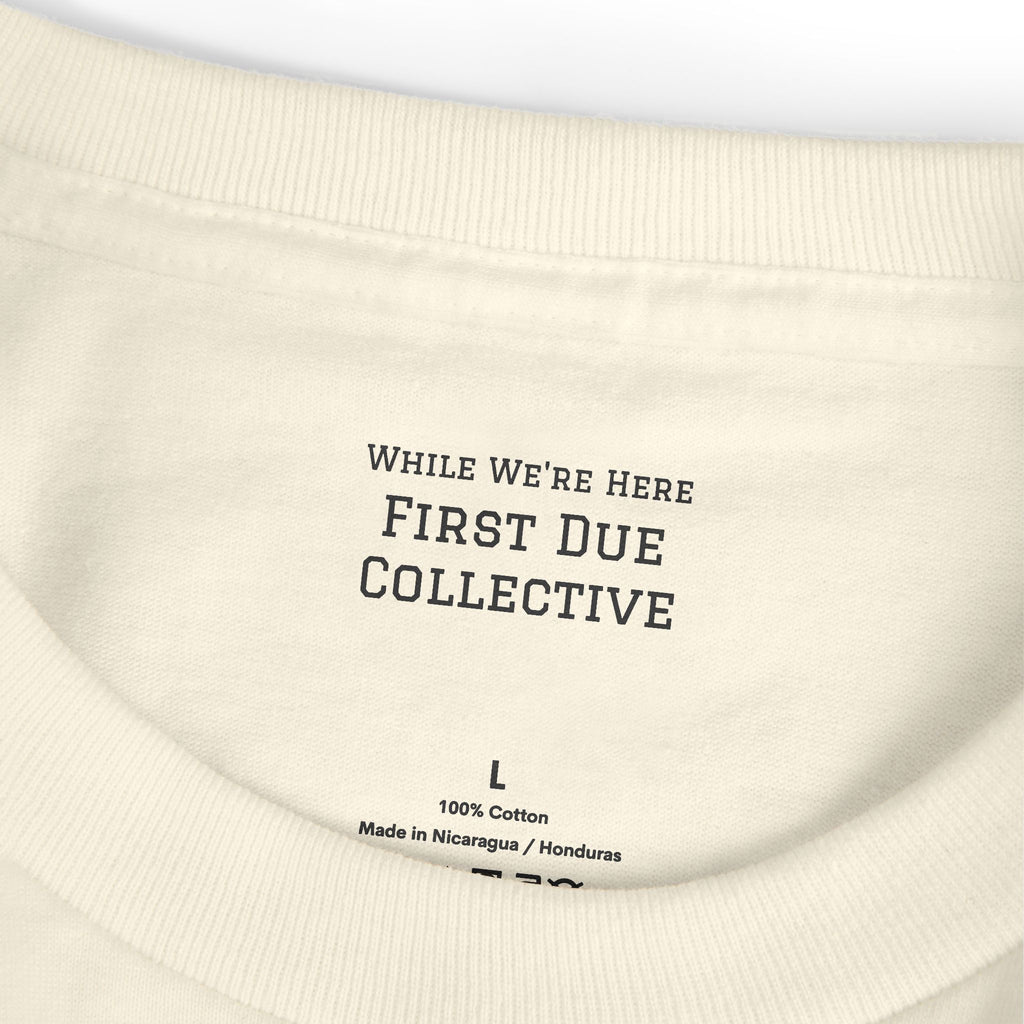 First Due While We're Here T-Shirt