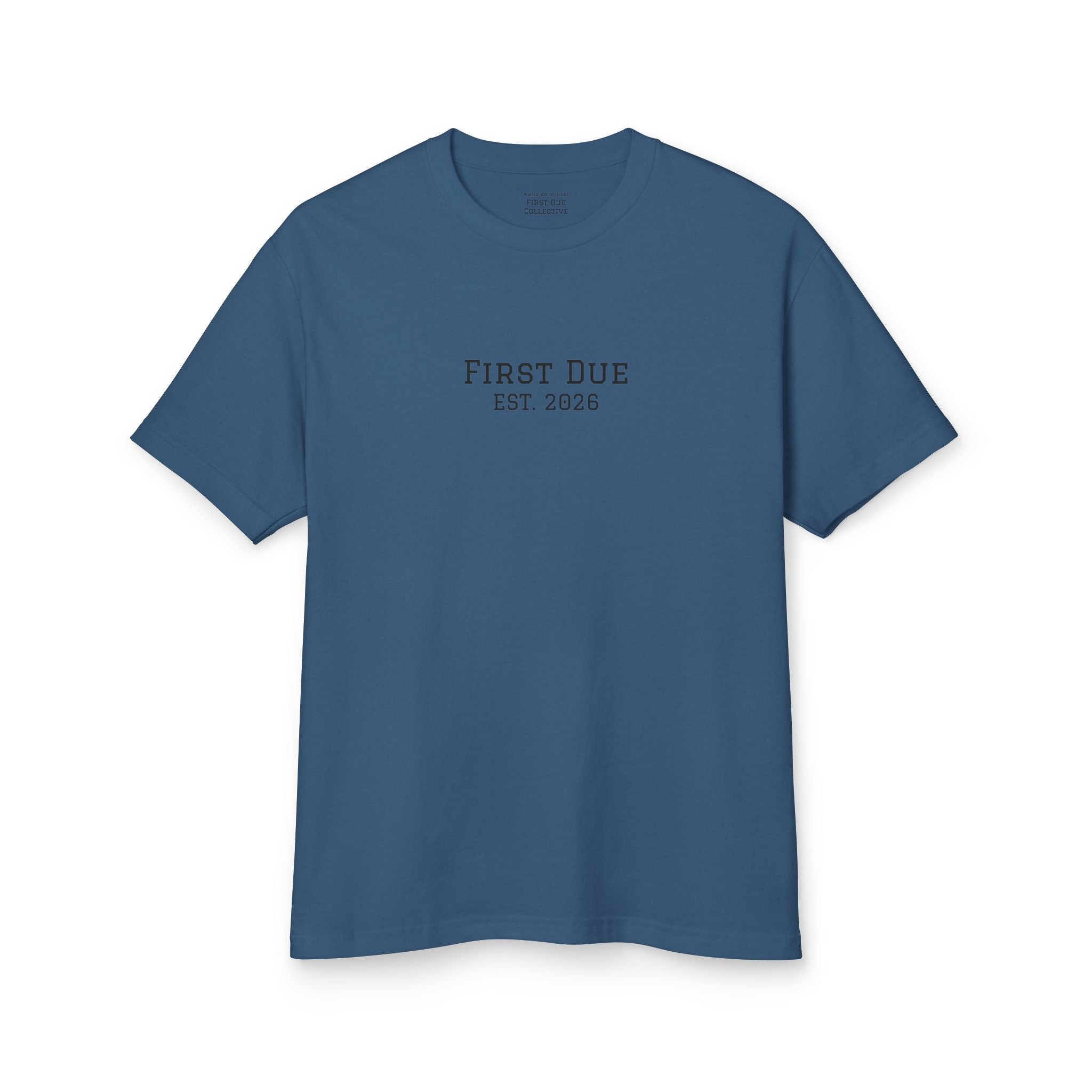First Due While We're Here T-Shirt