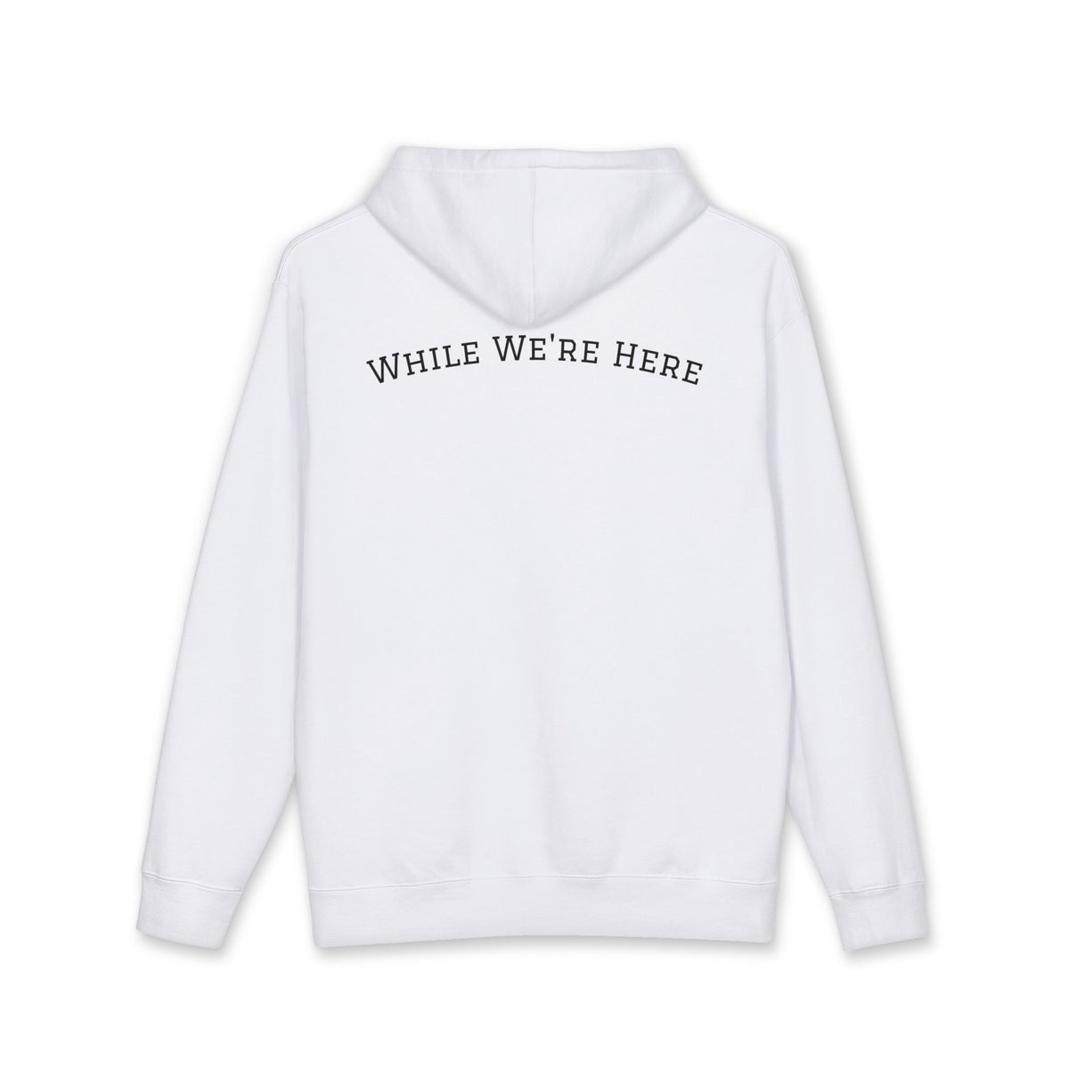 While We're Here Hoodie- White